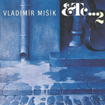 Vladimír Mišík & Etc...